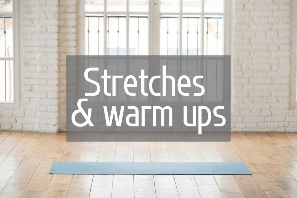 Stretches and warm-ups